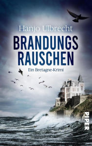 Title: Brandungsrauschen: Ein Bretagne-Krimi nicht nur für Camping-Fans, Author: Hanjo Ulbrecht