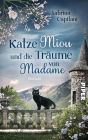 Katze Miou und die Träume von Madame: Roman