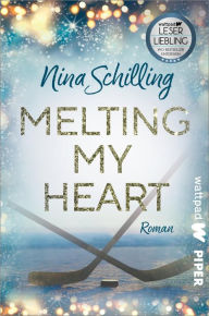 Title: Melting my Heart: Roman, Author: Nina Schilling