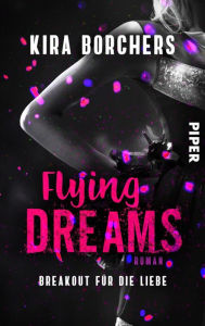 Title: Flying Dreams: Breakout für die Liebe, Author: Kira Borchers