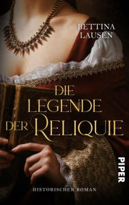 Title: Die Legende der Reliquie: Historischer Roman, Author: Bettina Lausen
