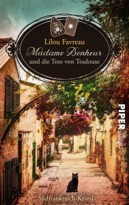 Title: Madame Bonheur und die Tote von Toulouse: Südfrankreich-Krimi, Author: Lilou Favreau