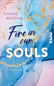 Title: Fire in our Souls: Roman, Author: Yvonne Westphal