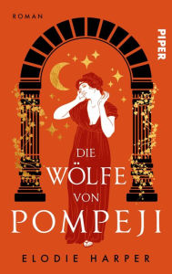Title: Die Wölfe von Pompeji: Roman, Author: Elodie Harper