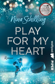Title: Play for my Heart: Roman, Author: Nina Schilling