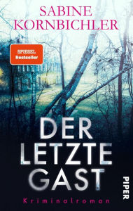 Title: Der letzte Gast: Kriminalroman, Author: Sabine Kornbichler