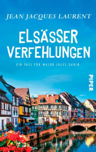 Title: Elsässer Verfehlungen: Ein Fall für Major Jules Gabin, Author: Jean Jacques Laurent