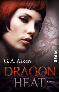 Title: Dragon Heat: Dragons 9, Author: G. A. Aiken