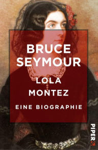 Title: Lola Montez: Eine Biographie, Author: Bruce Seymour