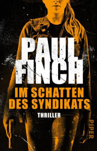 Title: Im Schatten des Syndikats: Thriller, Author: Paul Finch