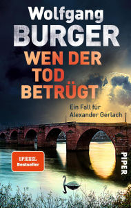 Title: Wen der Tod betrügt: Ein Fall für Alexander Gerlach, Author: Wolfgang Burger