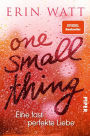 One Small Thing - Eine fast perfekte Liebe: Roman