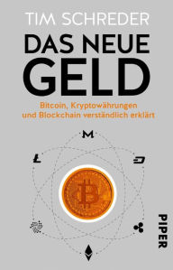 Title: Das neue Geld: Bitcoin, Kryptowährungen und Blockchain verständlich erklärt, Author: Tim Schreder