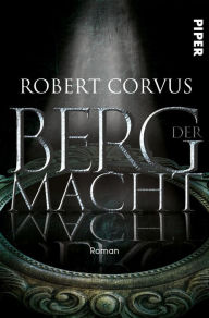 Title: Berg der Macht: Roman, Author: Robert Corvus
