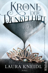 Title: Die Krone der Dunkelheit: Roman, Author: Laura Kneidl