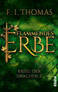 Title: Flammendes Erbe: Krieg der Drachen 2, Author: F. I. Thomas