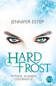 Title: Hard Frost: Mythos Academy Colorado 2, Author: Jennifer Estep