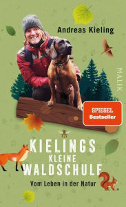 Title: Kielings kleine Waldschule: Vom Leben in der Natur, Author: Andreas Kieling