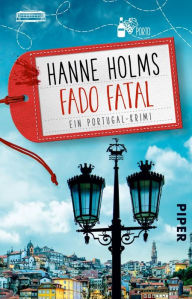 Title: Fado fatal: Ein Portugal-Krimi, Author: Hanne Holms