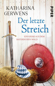 Title: Der letzte Streich: Ein Krimi aus dem Bayerischen Wald, Author: Katharina Gerwens