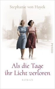 Title: Als die Tage ihr Licht verloren: Roman, Author: Stephanie von Hayek