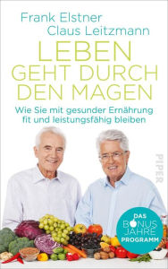 Title: Leben geht durch den Magen: Das Bonusjahre-Programm: Wie Sie mit gesunder Ernährung fit und leistungsfähig bleiben, Author: Frank Elstner