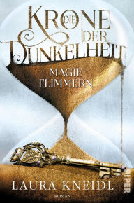 Title: Die Krone der Dunkelheit: Magieflimmern, Author: Laura Kneidl