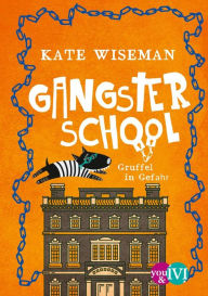 Title: Gangster School: Gruffel in Gefahr, Author: Kate Wiseman
