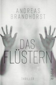 Title: Das Flüstern: Thriller, Author: Andreas Brandhorst