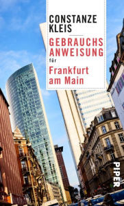 Title: Gebrauchsanweisung für Frankfurt am Main, Author: Constanze Kleis