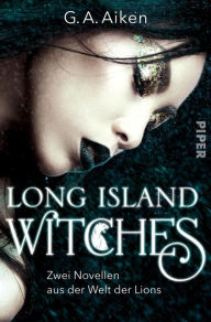 Title: Long Island Witches: Zwei Novellen aus der Welt der Lions, Author: G. A. Aiken
