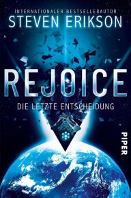 Title: Rejoice: Die letzte Entscheidung, Author: Steven Erikson