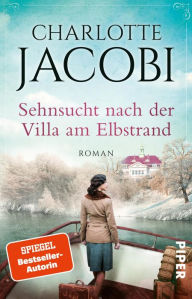 Title: Sehnsucht nach der Villa am Elbstrand: Roman, Author: Charlotte Jacobi