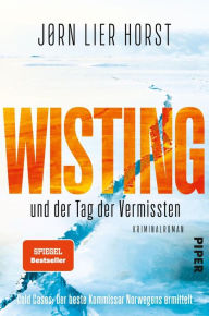 Title: Wisting und der Tag der Vermissten: Kriminalroman, Author: Jørn Lier Horst