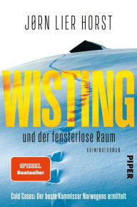 Title: Wisting und der fensterlose Raum: Kriminalroman, Author: Jørn Lier Horst