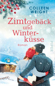 Title: Zimtgebäck und Winterküsse: Roman, Author: Colleen Wright