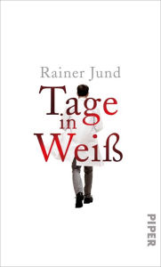 Title: Tage in Weiß, Author: Rainer Jund