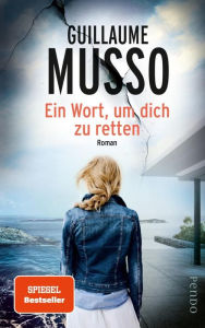Title: Ein Wort, um dich zu retten: Roman, Author: Guillaume Musso