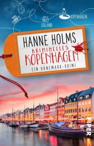 Title: Kriminelles Kopenhagen: Ein Dänemark-Krimi, Author: Hanne Holms