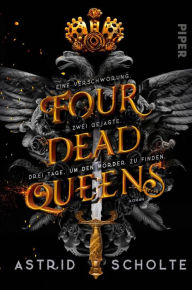 Title: Four Dead Queens: Roman, Author: Astrid Scholte
