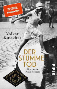 Title: Der stumme Tod: Der zweite Rath-Roman, Author: Volker Kutscher