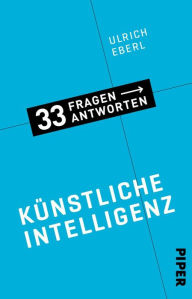 Title: Künstliche Intelligenz: 33 Fragen - 33 Antworten 3, Author: Ulrich Eberl