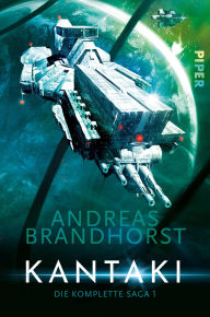 Title: Kantaki: Die komplette Saga Band 1, Author: Andreas Brandhorst