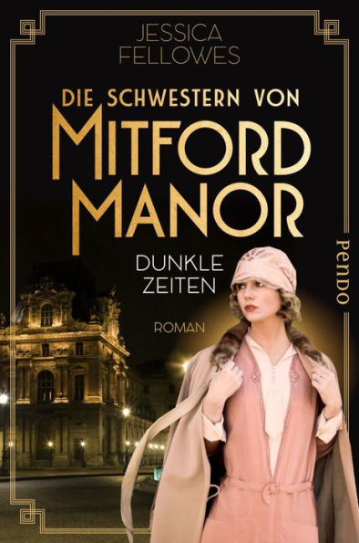 Die Schwestern von Mitford Manor - Dunkle Zeiten: Roman