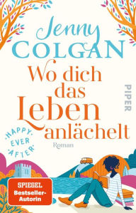 Title: Happy Ever After - Wo dich das Leben anlächelt: Roman, Author: Jenny Colgan