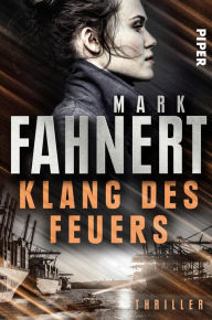 Title: Klang des Feuers: Thriller, Author: Mark Fahnert