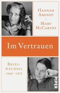 Title: Im Vertrauen: Briefwechsel 1949 - 1975, Author: Hannah Arendt