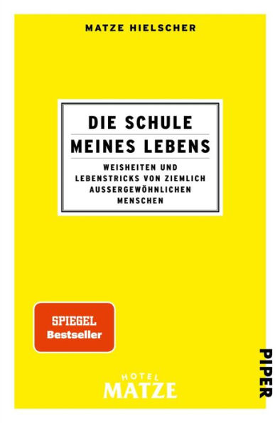 Die Schule meines Lebens: Weisheiten und Lebenstricks von ziemlich außergewöhnlichen Menschen