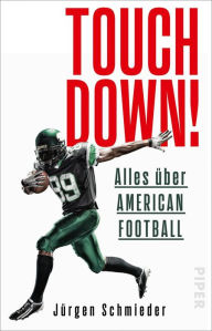 Title: Touchdown! Alles über American Football, Author: Jürgen Schmieder