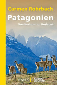 Title: Patagonien: Von Horizont zu Horizont, Author: Carmen Rohrbach